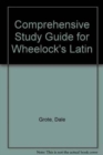 Image for Comprehensive Study Guide for Wheelock&#39;s Latin