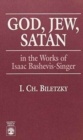 Image for God, Jew, Satan : In the Works of Isaac Bashevis Singer