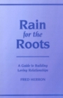 Image for Rain for the Roots : A Guide to Building Loving Relationships