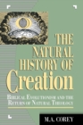 Image for The Natural History of Creation : Biblical Evolutionism and the Return of Natural Theology