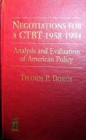 Image for Negotiations for a CTBT 1958-1994 : Analysis and Evaluation of American Policy
