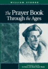 Image for The Prayer Book Through the Ages : A Revised Edition of The Story of the Real Prayer Book