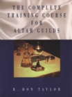 Image for The Complete Training Course for Altar Guilds