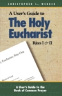 Image for A User&#39;s Guide to The Holy Eucharist Rites I &amp; II