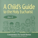 Image for A Child&#39;s Guide to the Holy Eucharist : Rite II