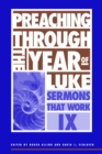 Image for Preaching Through the Year of Luke : Sermons That Work series IX