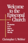 Image for Welcome to the Episcopal Church : An Introduction to Its History, Faith, and Worship