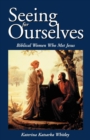 Image for Seeing for Ourselves : Biblical Women Who Met Jesus