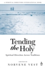 Image for Tending the Holy : Spiritual Direction Across Traditions