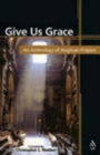 Image for Give us grace  : an anthology of Anglican prayers