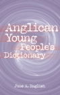 Image for Anglican Young People&#39;s Dictionary