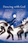 Image for Dancing with God  : Anglican Christianity and the practice of hope