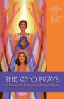 Image for She Who Prays : A Woman&#39;s Interfaith Prayer Book