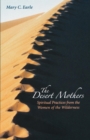 Image for The desert mothers  : spiritual practices from the women of the wilderness