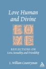 Image for Love human and divine  : reflections on love, sexuality, and friendship