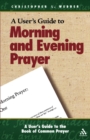 Image for A user&#39;s guide to morning and evening prayer