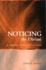 Image for Noticing the divine  : an introduction to interfaith spiritual guidance