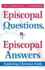 Image for Episcopal Questions, Episcopal Answers : Exploring Christian Faith