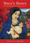 Image for Mary&#39;s Hours : Daily Prayers with the Mother of God