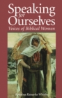 Image for Speaking for Ourselves: Voices of Biblical Women