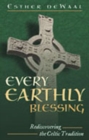 Image for Every Earthly Blessing: Rediscovering the Celtic Tradition
