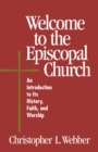 Image for Welcome to the Episcopal Church: An Introduction to Its History, Faith, and Worship