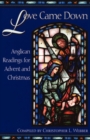 Image for Love Came Down: Anglican Readings for Advent and Christmas.