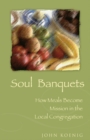 Image for Soul Banquets: How Meals Become Mission in the Local Congregation