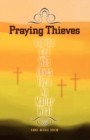 Image for Praying Thieves and the God Who Loves Them No Matter What