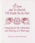 Image for To Love and To Cherish Until Death Do Us Part: Preparing for the Celebration and Blessing of a Marriage