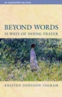 Image for Beyond Words: 15 Ways of Doing Prayer