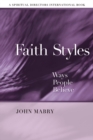 Image for Faith Styles: Ways People Believe