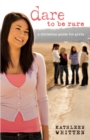 Image for Dare to Be Rare: A Christian Guide for Girls