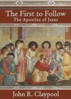 Image for First to Follow: The Apostles of Jesus