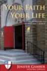 Image for Your Faith, Your Life: An Invitation to the Episcopal Church
