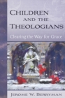 Image for Children and the Theologians: Clearing the Way for Grace
