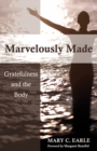 Image for Marvelously Made : Gratefulness and the Body