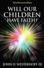 Image for Will Our Children Have Faith? Third Revised Edition