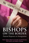 Image for Bishops on the Border : Pastoral Responses to Immigration