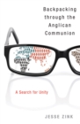 Image for Backpacking through the Anglican communion: a search for unity