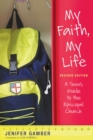 Image for My Faith, My Life, Revised Edition : A Teen&#39;s Guide to the Episcopal Church