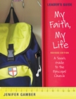 Image for My Faith, My Life, Leader&#39;s Guide Revised Edition : A Teen&#39;s Guide to the Episcopal Church