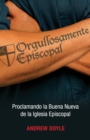 Image for Orgullosamente Episcopal (Edicion espanol) : Proclamando la Buena Nueva de la Iglesia Episcopal