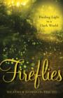 Image for Fireflies: finding light in a dark world