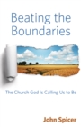 Image for Beating the Boundaries : The Church God Is Calling Us to Be