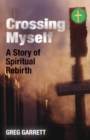 Image for Crossing Myself : A Story of Spiritual Rebirth