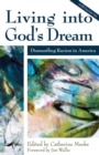 Image for Living into God&#39;s dream: dismantling racism in America
