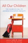 Image for All Our Children : The Church&#39;s Call to Address Education Inequity