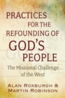 Image for Practices for the refounding of God&#39;s people: the missional challenge of the west