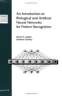 Image for An Introduction to Biological and Artificial Neural Networks for Pattern Recognition